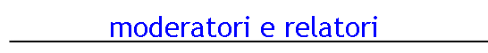 moderatori e relatori